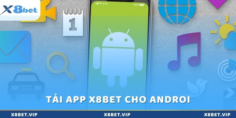 Cách tải app x8bet cho hệ điều hành Android