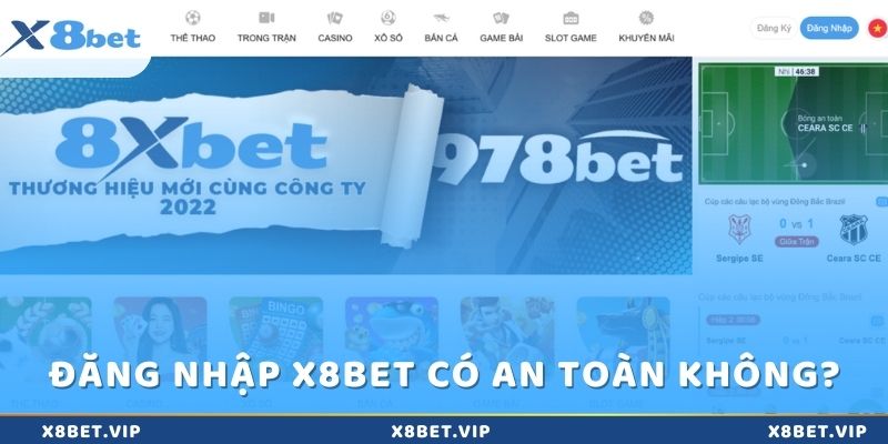 Đăng nhập x8bet có an toàn không?