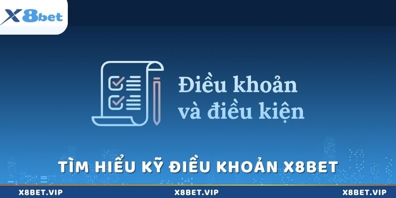 Đọc kỹ quy định và điều khoản trước khi chơi nổ hũ x8bet