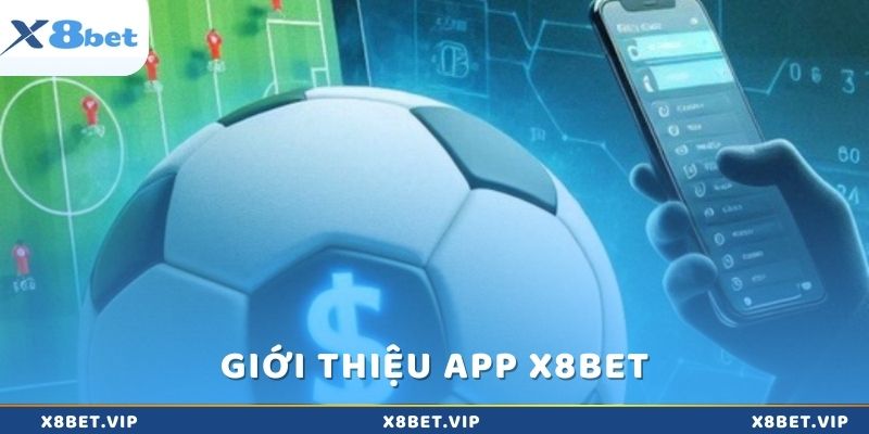 Giới thiệu đôi nét về ứng dụng trước khi tải app x8bet