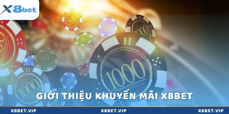 Giới thiệu về khuyến mãi x8bet