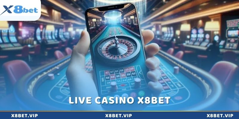 Một điểm nhấn khác của x8Bet chính là live casino