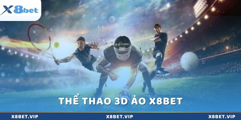 Thể thao 3D ảo X8BET có thể chơi liên tục mà không phải đợi lâu