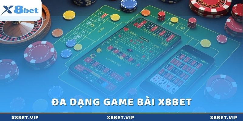 x8Bet cung cấp đa dạng các game bài đổi thưởng