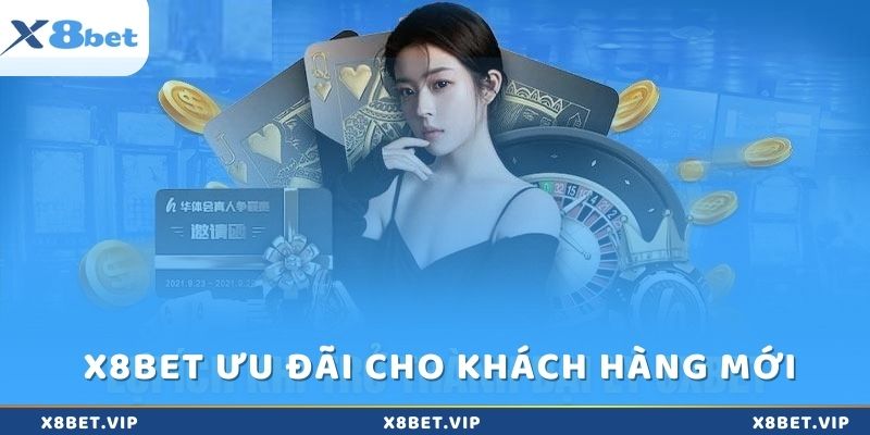 x8Bet ưu đãi cho khách hàng mới