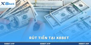 Hướng dẫn rút tiền x8bet đơn giản, nhanh chóng và an toàn nhất