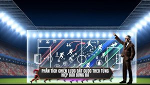 Phân tích chiến lược đặt cược theo từng hiệp đấu bóng đá